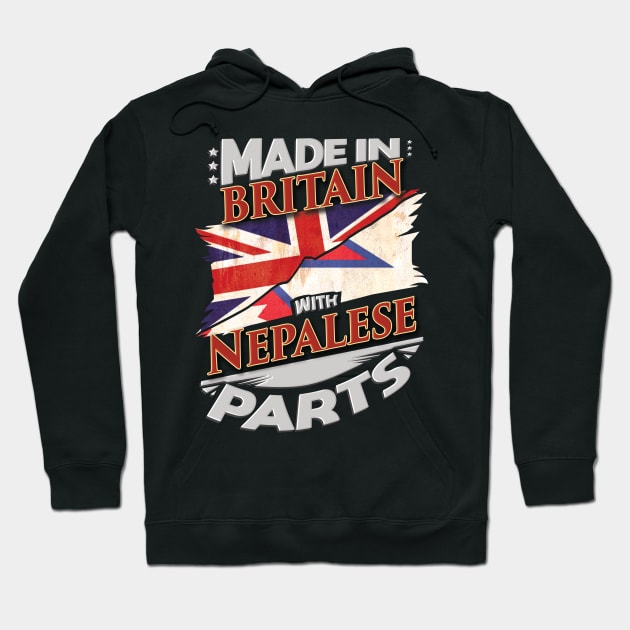 Made In Britain With Nepalese Parts - Gift for Nepalese From Nepal Hoodie by Country Flags